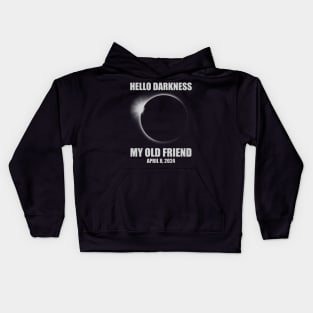 Hello Darkness My Old Friend Solar Eclipse Of April 8 2024 Kids Hoodie